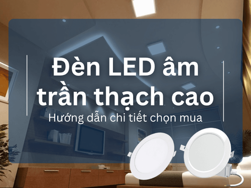 Giới thiệu về đèn LED âm trần thạch cao đang hot hiện nay