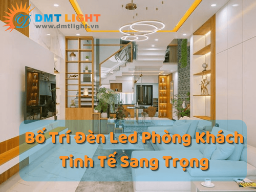 Cách bố trí đèn phòng khách sao cho vừa khoa học vừa tinh tế