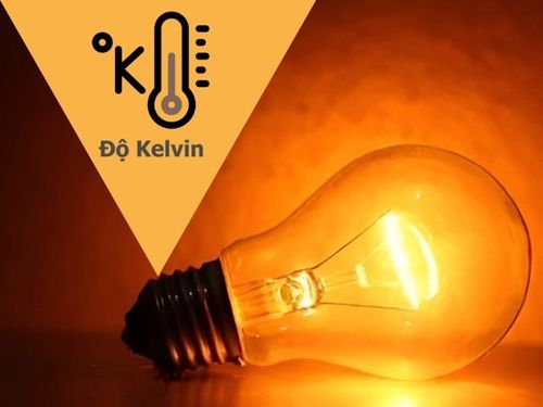 Đơn vị Kelvin: Đo lường ánh sáng như thế nào và bạn cần biết gì?